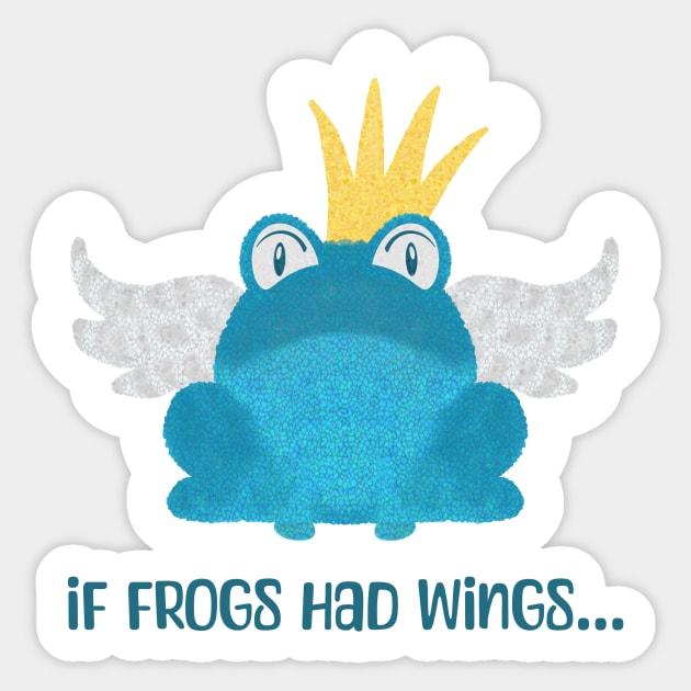If Frogs Had Wings… Sticker by WatershipBound